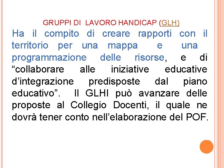 GRUPPI DI LAVORO HANDICAP (GLH) Ha il compito di creare rapporti con il territorio