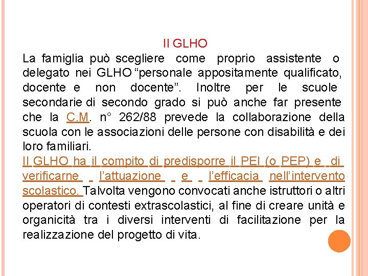 Il GLHO La famiglia può scegliere come proprio assistente o delegato nei GLHO “personale