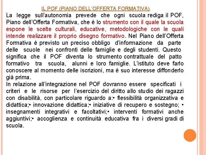 IL POF (PIANO DELL’OFFERTA FORMATIVA) La legge sull’autonomia prevede che ogni scuola rediga il