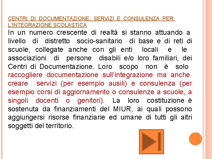 CENTRI DI DOCUMENTAZIONE, SERVIZI E CONSULENZA PER L’INTEGRAZIONE SCOLASTICA In un numero crescente di