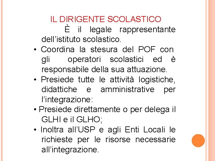 IL DIRIGENTE SCOLASTICO È il legale rappresentante dell’istituto scolastico. • Coordina la stesura del