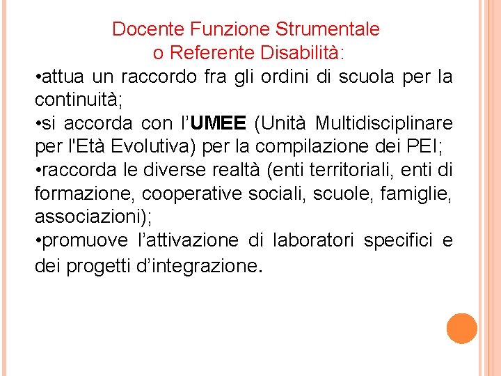 Docente Funzione Strumentale o Referente Disabilità: • attua un raccordo fra gli ordini di