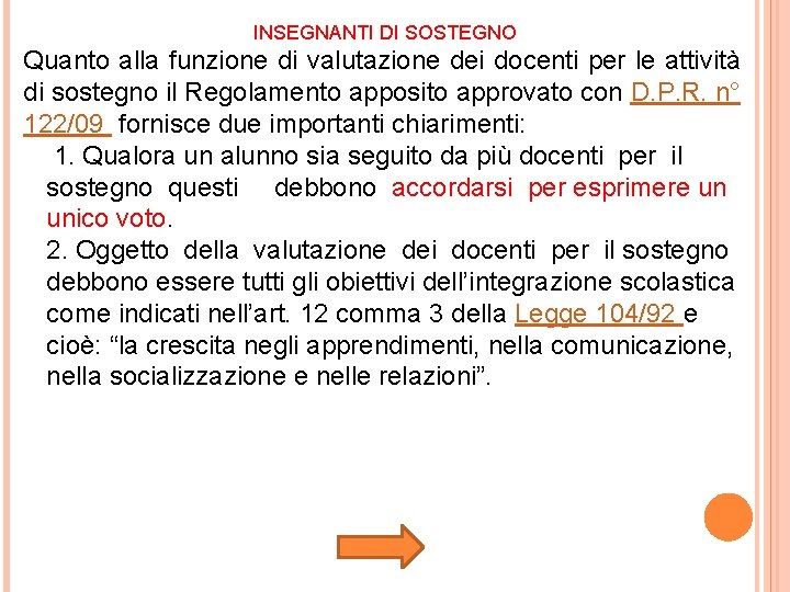 INSEGNANTI DI SOSTEGNO Quanto alla funzione di valutazione dei docenti per le attività di