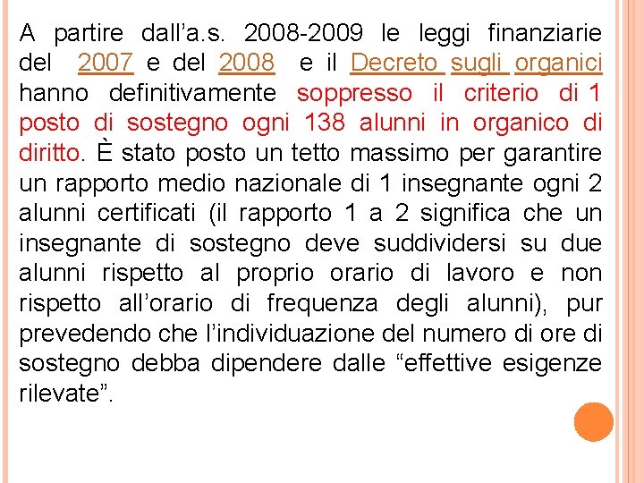 A partire dall’a. s. 2008 -2009 le leggi finanziarie del 2007 e del 2008