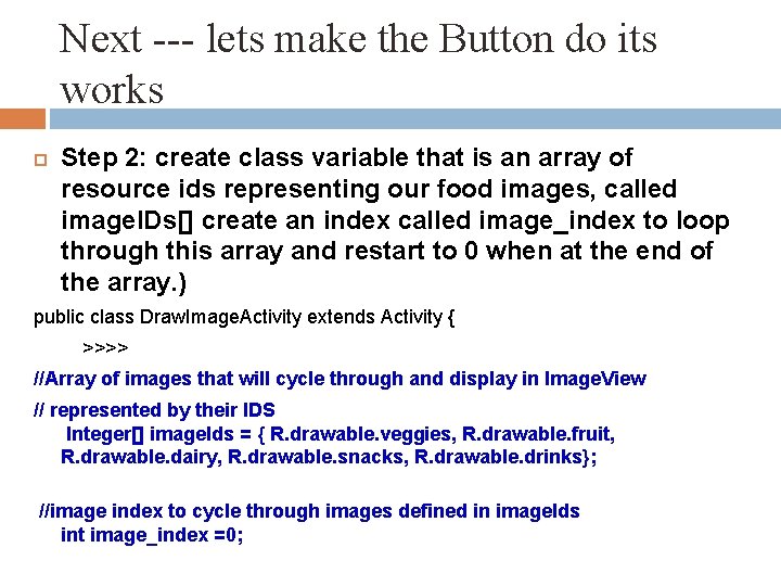 Next --- lets make the Button do its works Step 2: create class variable