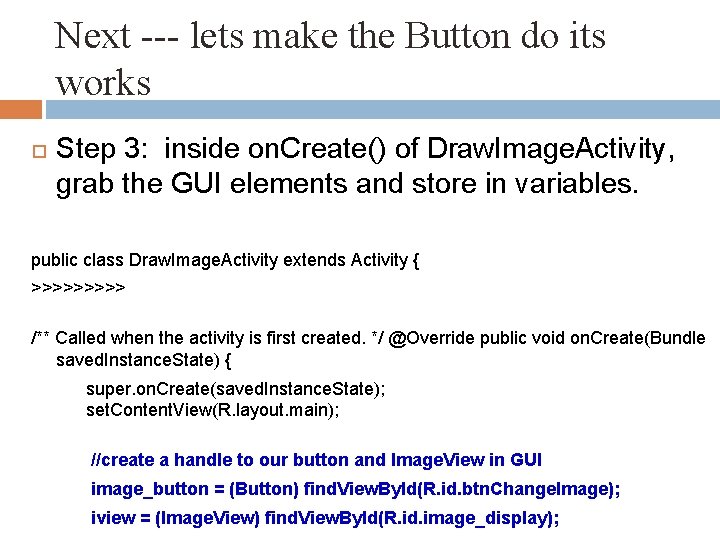 Next --- lets make the Button do its works Step 3: inside on. Create()
