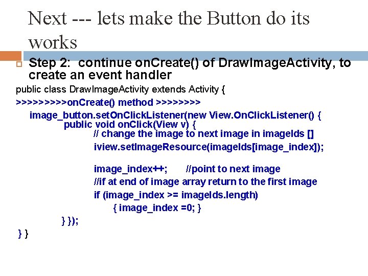 Next --- lets make the Button do its works Step 2: continue on. Create()