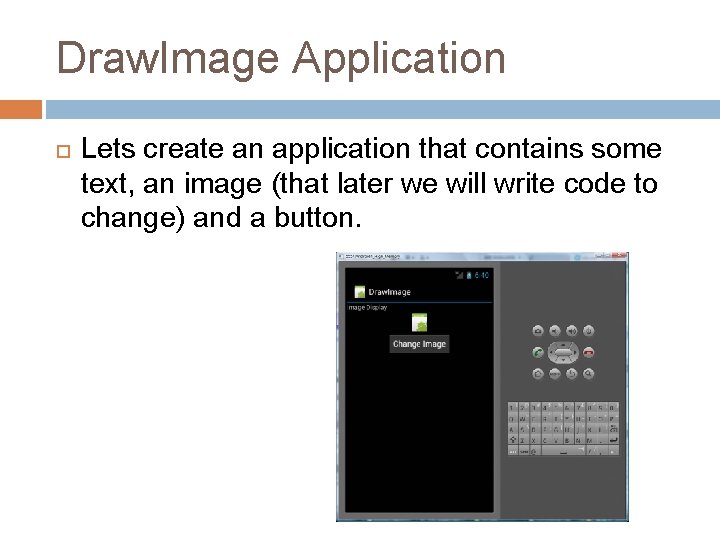 Draw. Image Application Lets create an application that contains some text, an image (that