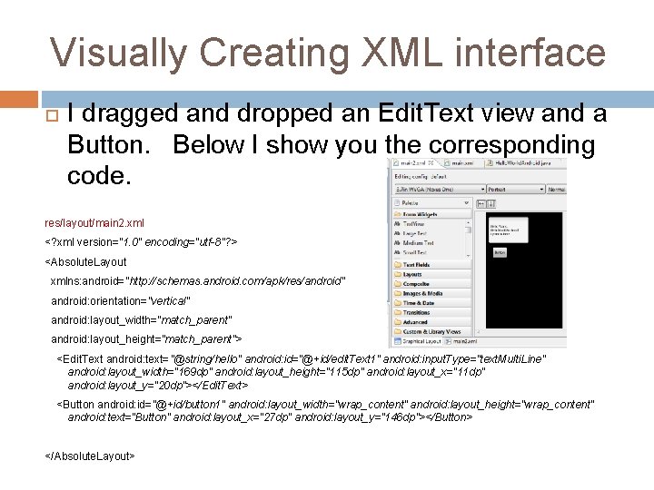 Visually Creating XML interface I dragged and dropped an Edit. Text view and a