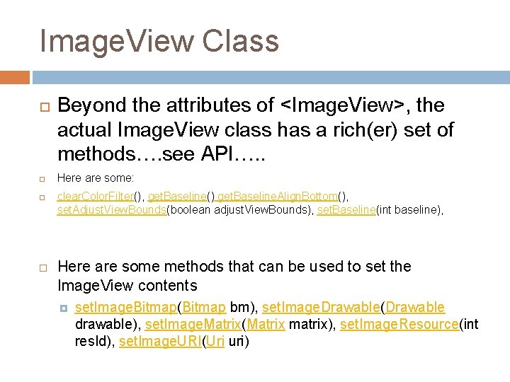 Image. View Class Beyond the attributes of <Image. View>, the actual Image. View class