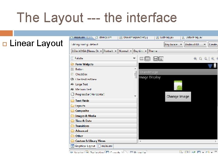 The Layout --- the interface Linear Layout 