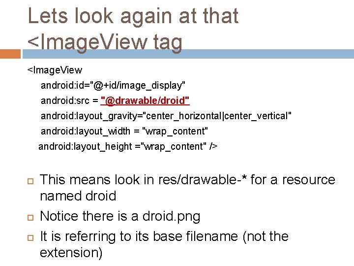 Lets look again at that <Image. View tag <Image. View android: id="@+id/image_display" android: src