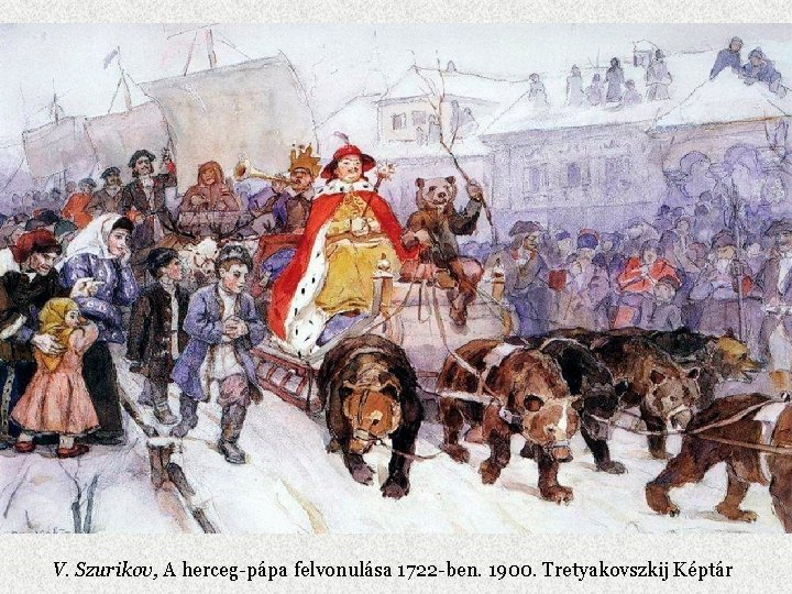 V. Szurikov, A herceg-pápa felvonulása 1722 -ben. 1900. Tretyakovszkij Képtár 