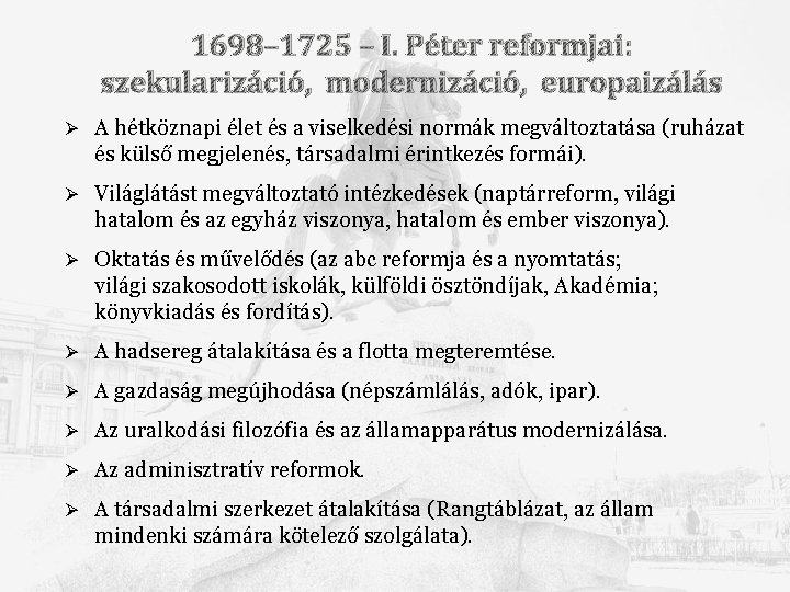 1698– 1725 – I. Péter reformjai: szekularizáció, modernizáció, europaizálás Ø A hétköznapi élet és