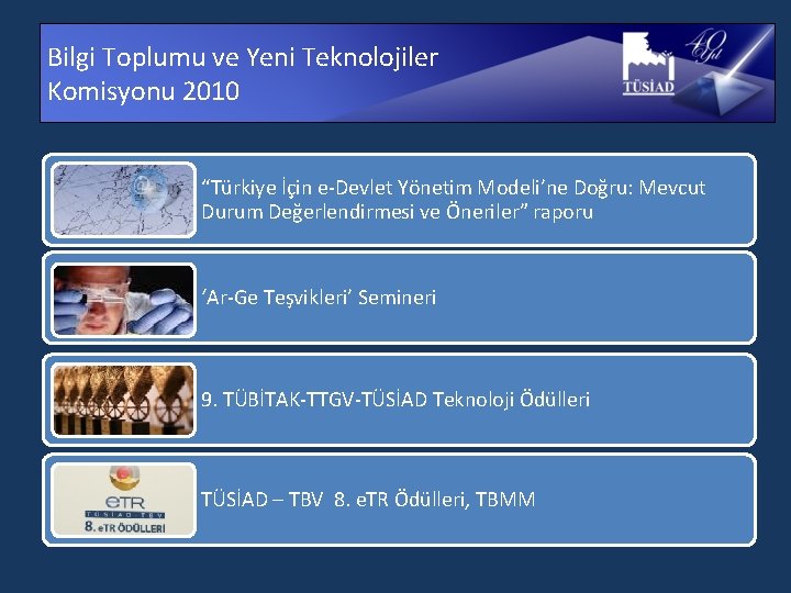 Bilgi Toplumu ve Yeni Teknolojiler Komisyonu 2010 “Türkiye İçin e-Devlet Yönetim Modeli’ne Doğru: Mevcut