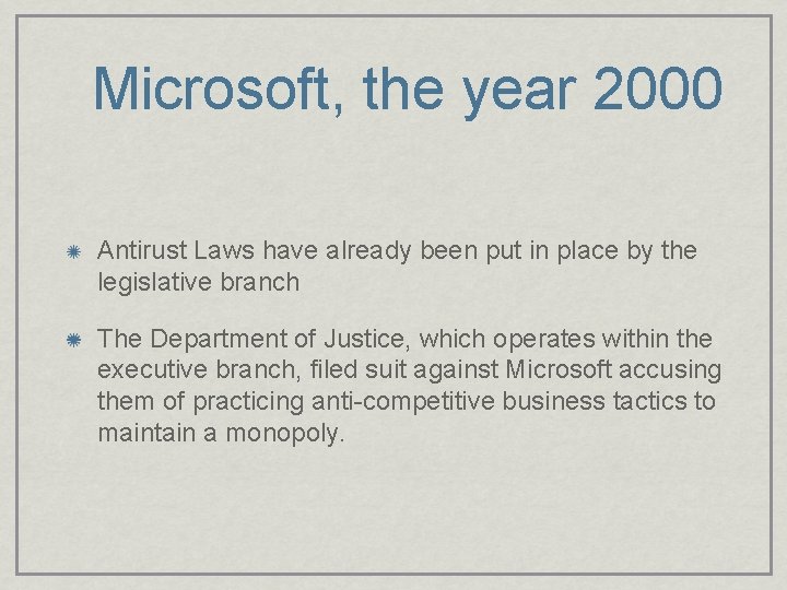 Microsoft, the year 2000 Antirust Laws have already been put in place by the