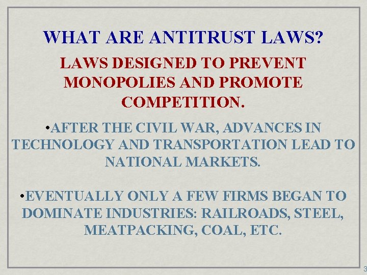 WHAT ARE ANTITRUST LAWS? LAWS DESIGNED TO PREVENT MONOPOLIES AND PROMOTE COMPETITION. • AFTER