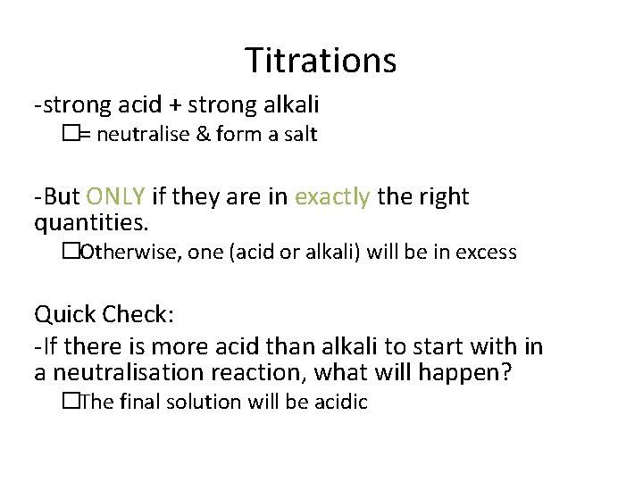 Titrations -strong acid + strong alkali �= neutralise & form a salt -But ONLY