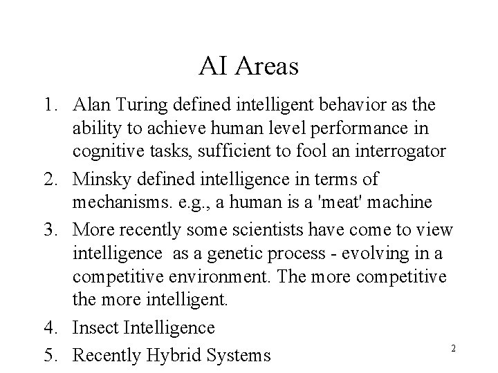 AI Areas 1. Alan Turing defined intelligent behavior as the ability to achieve human