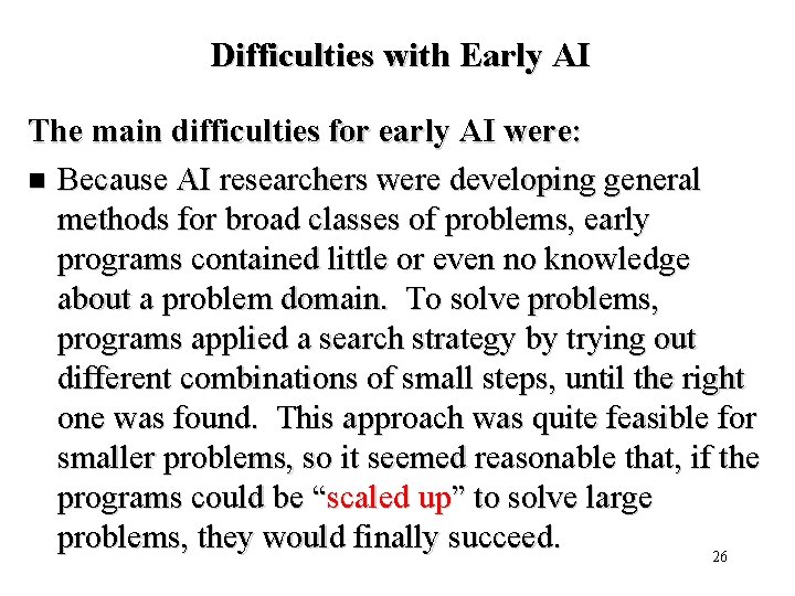 Difficulties with Early AI The main difficulties for early AI were: n Because AI