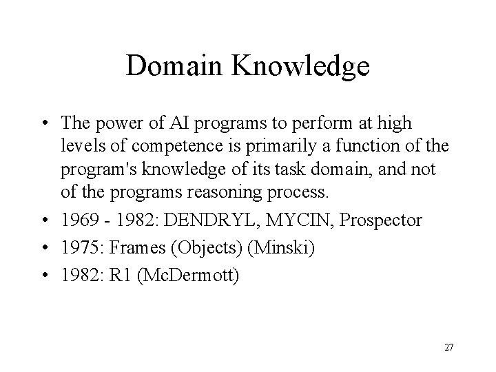 Domain Knowledge • The power of AI programs to perform at high levels of