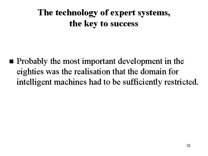 The technology of expert systems, the key to success n Probably the most important