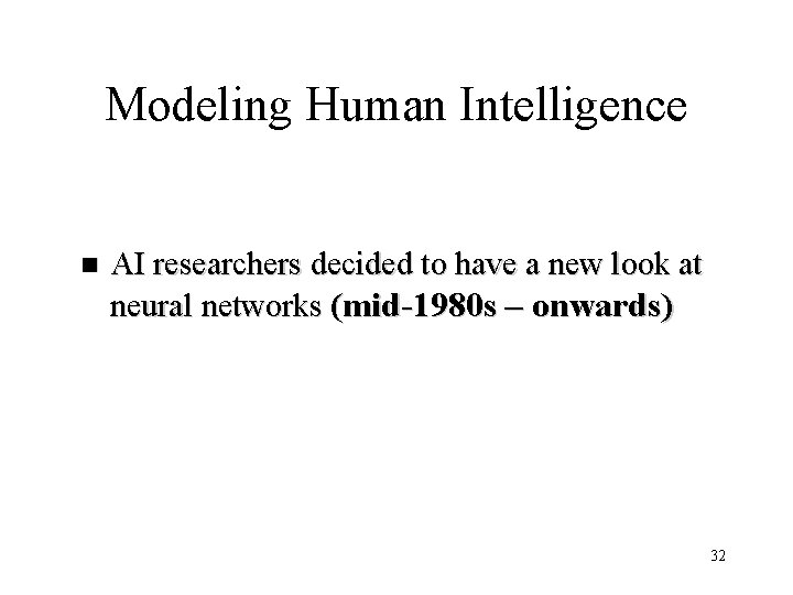 Modeling Human Intelligence n AI researchers decided to have a new look at neural