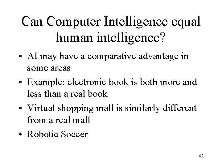 Can Computer Intelligence equal human intelligence? • AI may have a comparative advantage in