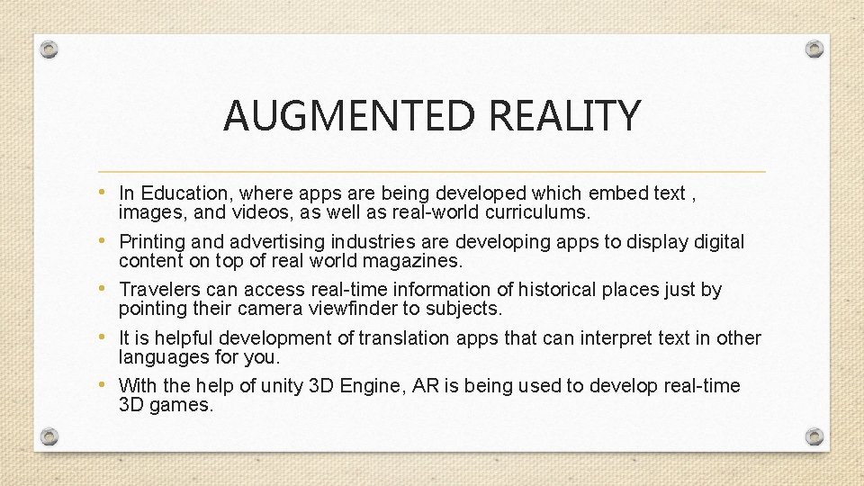 AUGMENTED REALITY • In Education, where apps are being developed which embed text ,