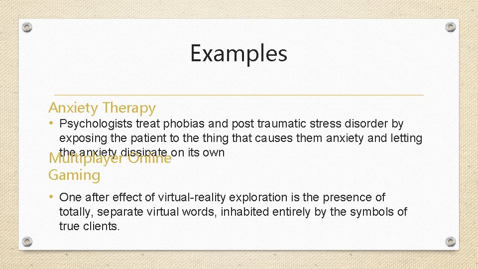 Examples Anxiety Therapy • Psychologists treat phobias and post traumatic stress disorder by exposing