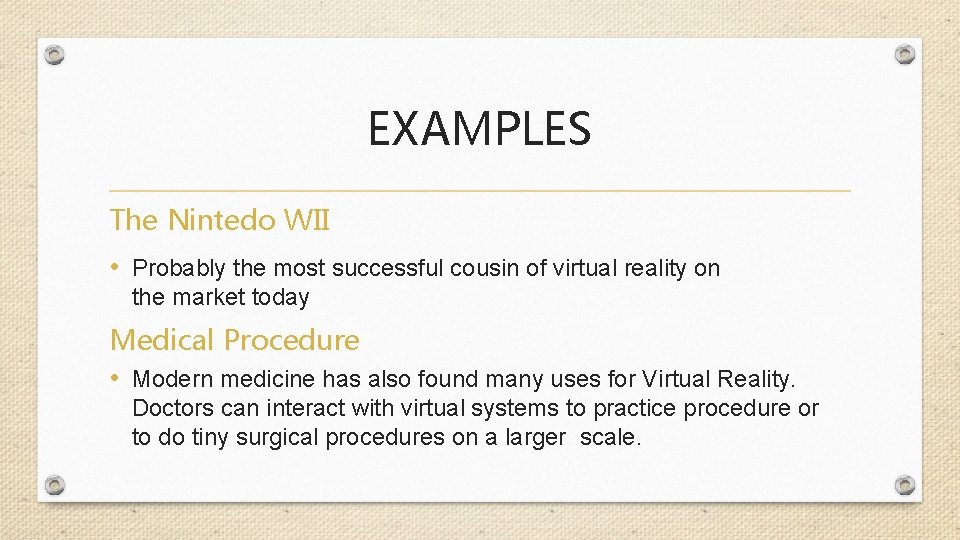 EXAMPLES The Nintedo WII • Probably the most successful cousin of virtual reality on