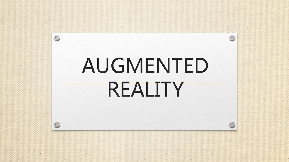 AUGMENTED REALITY 