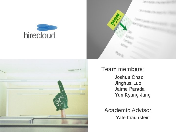 Team members: Joshua Chao Jinghua Luo Jaime Parada Yun Kyung Jung Academic Advisor: Yale