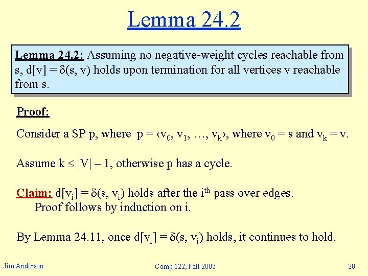 Lemma 24. 2: Assuming no negative-weight cycles reachable from s, d[v] = (s, v)