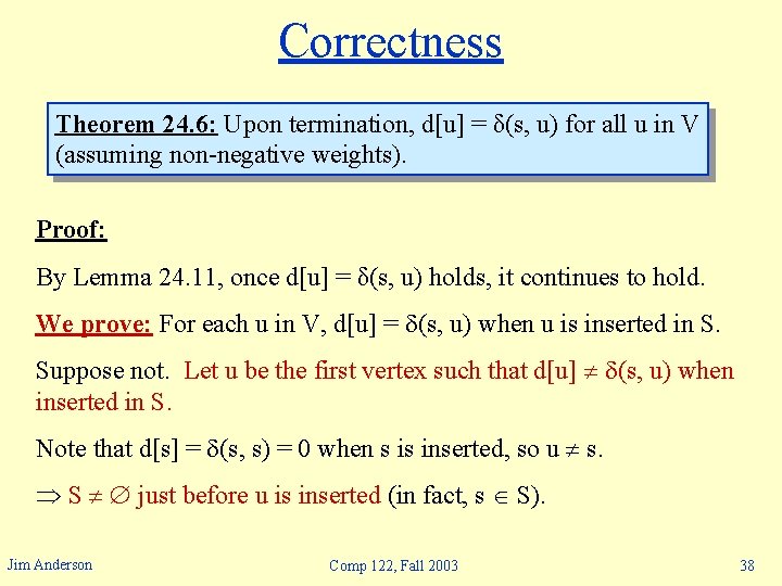 Correctness Theorem 24. 6: Upon termination, d[u] = δ(s, u) for all u in