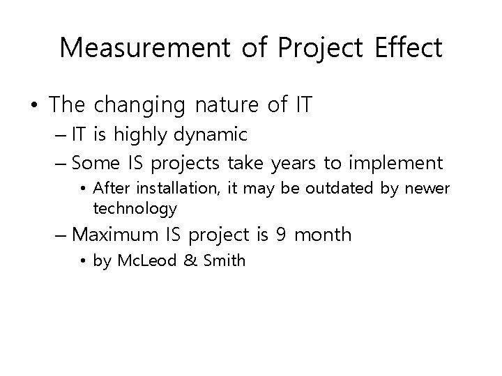 Measurement of Project Effect • The changing nature of IT – IT is highly