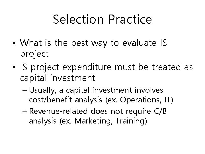 Selection Practice • What is the best way to evaluate IS project • IS