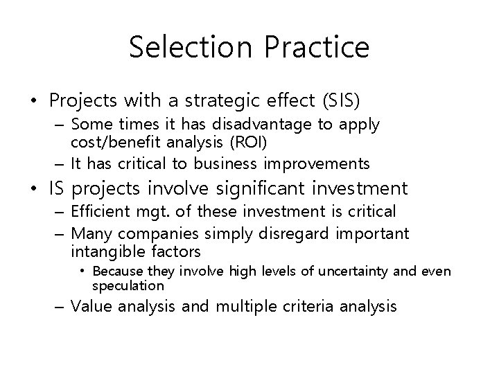 Selection Practice • Projects with a strategic effect (SIS) – Some times it has