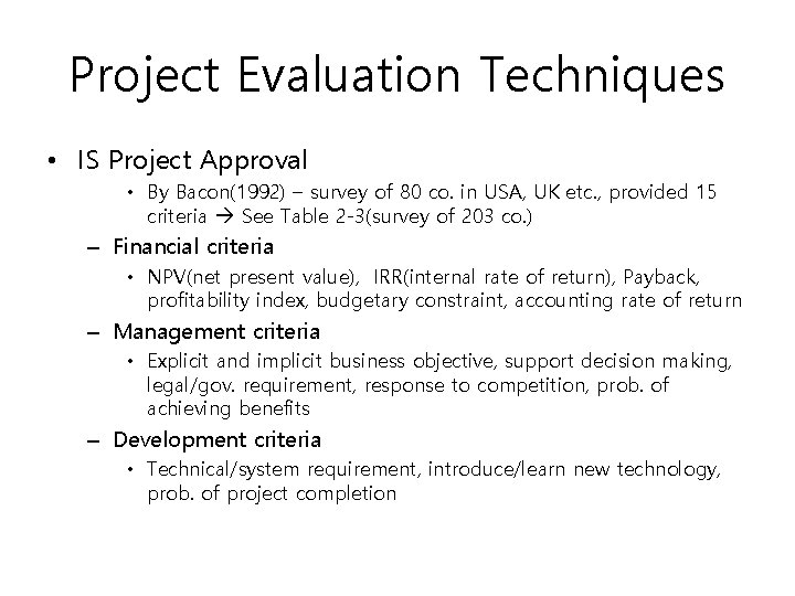 Project Evaluation Techniques • IS Project Approval • By Bacon(1992) – survey of 80
