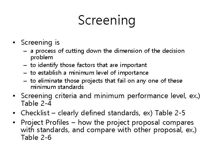Screening • Screening is – a process of cutting down the dimension of the