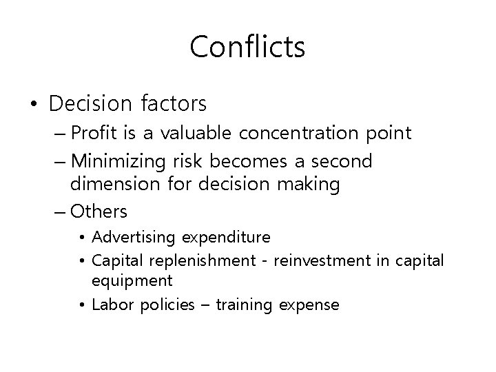 Conflicts • Decision factors – Profit is a valuable concentration point – Minimizing risk