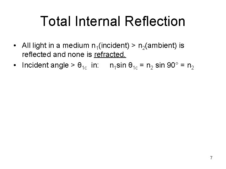 Total Internal Reflection • All light in a medium n 1(incident) > n 2(ambient)