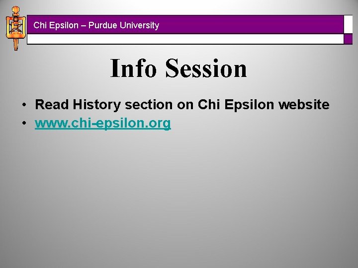 Chi Epsilon – Purdue University Info Session • Read History section on Chi Epsilon