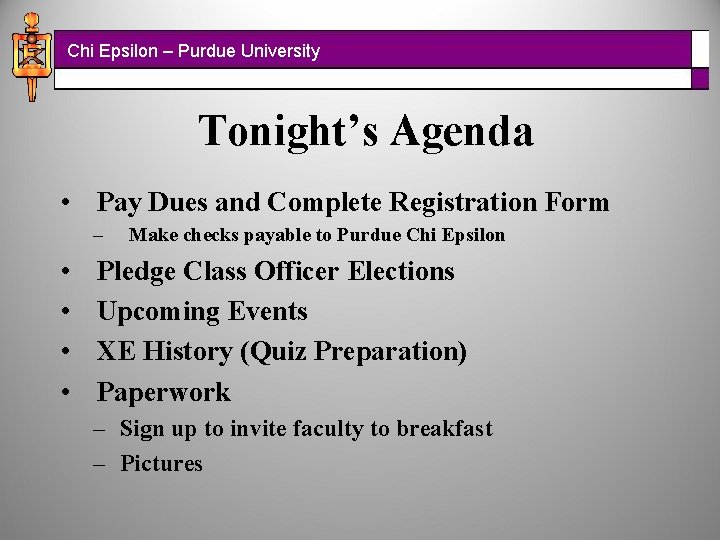Chi Epsilon – Purdue University Tonight’s Agenda • Pay Dues and Complete Registration Form