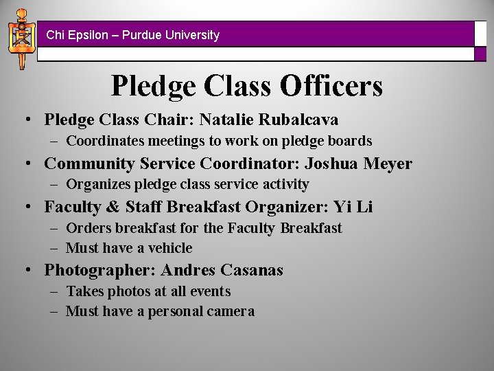 Chi Epsilon – Purdue University Pledge Class Officers • Pledge Class Chair: Natalie Rubalcava