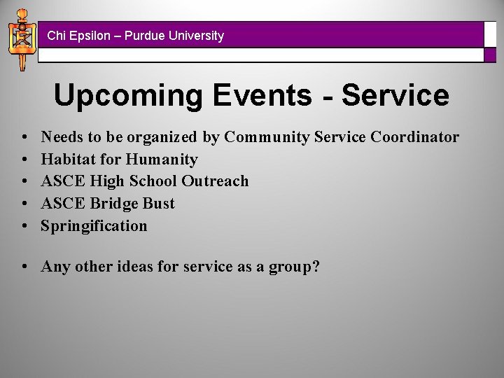 Chi Epsilon – Purdue University Upcoming Events - Service • • • Needs to