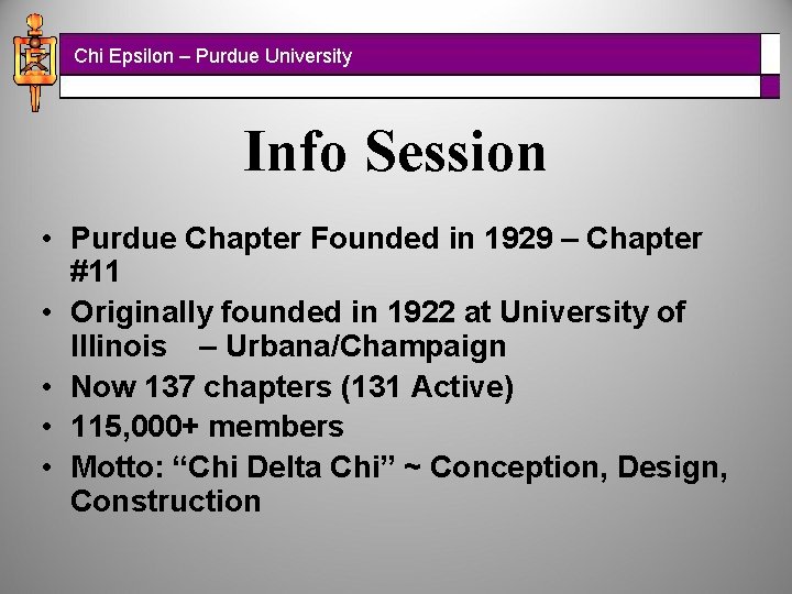 Chi Epsilon – Purdue University Info Session • Purdue Chapter Founded in 1929 –