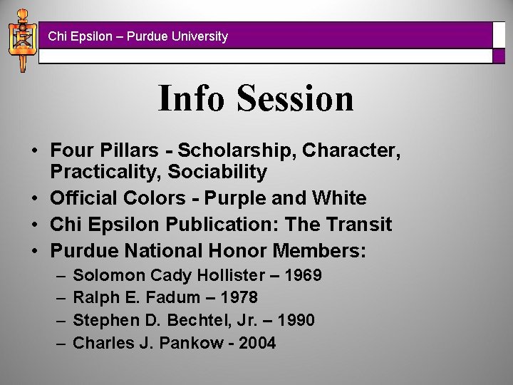 Chi Epsilon – Purdue University Info Session • Four Pillars - Scholarship, Character, Practicality,