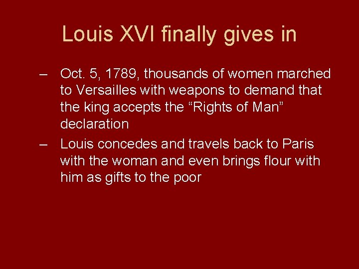 Louis XVI finally gives in – Oct. 5, 1789, thousands of women marched to