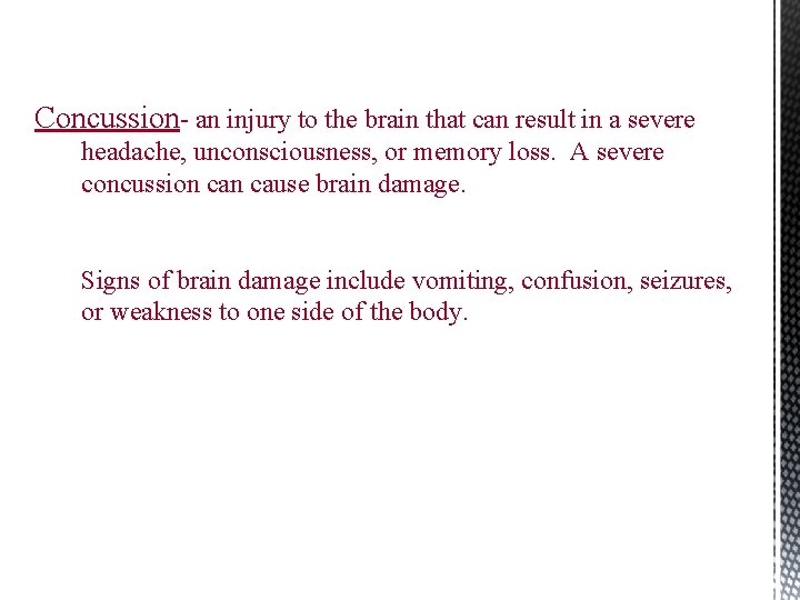 Concussion- an injury to the brain that can result in a severe headache, unconsciousness, Concussion- an injury to the brain that can result in a severe headache, unconsciousness,
